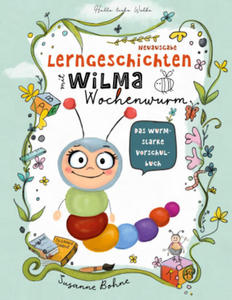 Lerngeschichten mit Wilma Wochenwurm - Das wurmstarke Vorschulbuch - 2877631005