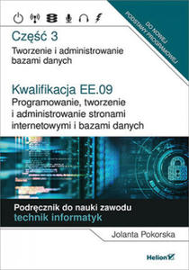 Kwalifikacja EE.09 Programowanie, tworzenie i administrowanie stronami internetowymi i bazami danych Cz 3 - 2871416560