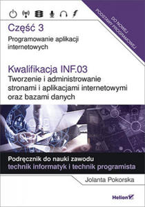 Kwalifikacja INF.03 Tworzenie i administrowanie stronami i aplikacjami internetowymi oraz bazami danych. Cz 3 - 2875796985