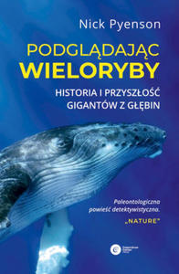 Podgldajc wieloryby. Historia i przyszo gigantw z gbin - 2861958038