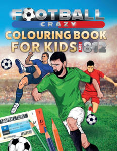 Football Crazy Colouring Book For Kids Age 8-12 - 2871806689