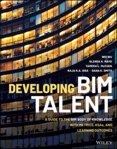 Developing BIM Talent - A Guide to the BIM Body of Knowledge with Metrics, KSAs, and Learning Outcomes - 2875135260