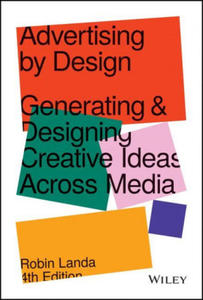 Advertising by Design - Generating and Designing Creative Ideas Across Media, 4th Edition - 2868068618