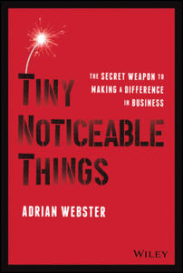 Tiny Noticeable Things - The Secret Weapon to Maki ng a Difference in Business - 2869655914