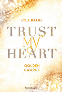 Trust My Heart - Golden-Campus-Trilogie, Band 1 (Prickelnde New-Adult-Romance auf der glamoursen Golden Isles Academy. Fr alle Fans von KISS ME ONCE - 2867093409
