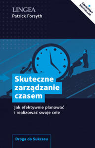 Skuteczne zarzdzanie czasem. Jak efektywnie planowa i realizowa swoje cele - 2863202301