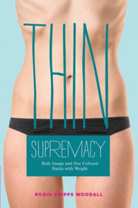 Thin Supremacy: Body Image and Our Cultural Battle with Weight - 2869458709