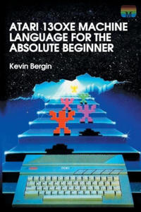 Atari 130XE Machine Language for the Absolute Beginner - 2866660505