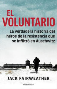 El Voluntario: La Verdadera Historia del Hroe de la Resistencia Que Se Infiltr En Auschwitz / The Volunteer - 2876948258