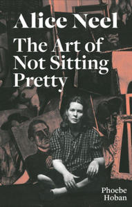 Alice Neel: The Art of Not Sitting Pretty - 2873994514