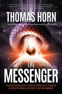 The Messenger:: It's Headed Towards Earth! It Cannot Be Stopped! and It's Carrying the Secret of America's, the Word's, and Your Tomor - 2878162825