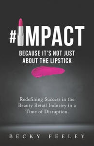 #Impact: Because It's Not Just About The Lipstick: Redefining Success in the Beauty Retail Industry in a Time of Disruption - 2868076177