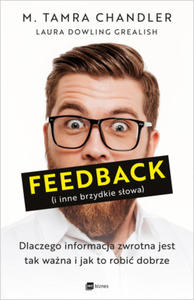 Feedback (i inne brzydkie sowa). Dlaczego informacja zwrotna jest tak wana i jak to robi dobrze - 2878305723