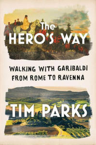 Hero`s Way - Walking with Garibaldi from Rome to Ravenna - 2877965152