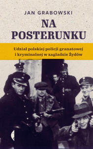 Na posterunku. Udzia polskiej policji granatowej i kryminalnej w Zagadzie ydw wyd. 2 - 2861894183