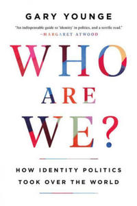 Who Are We?: How Identity Politics Took Over the World - 2862619573