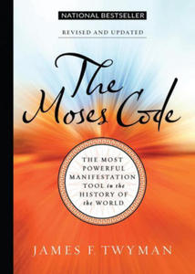 The Moses Code: The Most Powerful Manifestation Tool in the History of the World, Revised and Updated - 2873978651