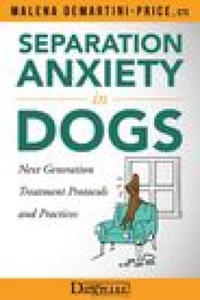 Separation Anxiety in Dogs - Next Generation Treatment Protocols and Practices - 2861960721