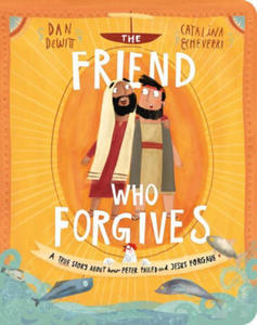 The Friend Who Forgives Board Book: A True Story about How Peter Failed and Jesus Forgave - 2876938030