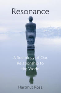 Resonance, A Sociology of the Relationship to the World - 2871312247