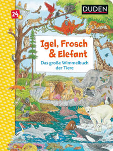 Duden 24+: Igel, Frosch & Elefant: Das groe Wimmelbuch der Tiere - 2878876778