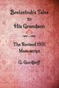 Beelzebub's Tales to His Grandson - The Revised 1931 Manuscript - 2878178853