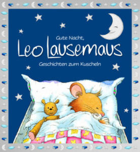 Gute Nacht, Leo Lausemaus: Geschichten zum Kuscheln - 2877183748