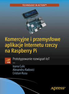 Komercyjne i przemysowe aplikacje Internetu rzeczy na Raspberry Pi - 2861964513