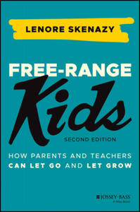 Free-Range Kids - How Parents and Teachers Can Let Go and Let Grow - 2874538029