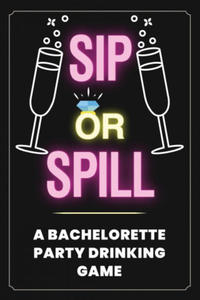 Sip or Spill - Bachelorette Party Game - 2861979976