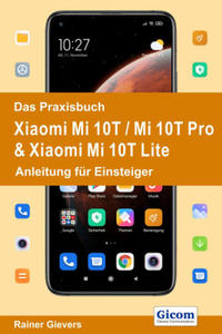 Das Praxisbuch Xiaomi Mi 10T / Mi 10T Pro & Xiaomi Mi 10T Lite - Anleitung fr Einsteiger - 2875233289