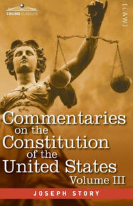 Commentaries on the Constitution of the United States Vol. III (in three volumes) - 2867100625