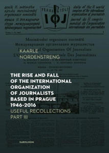 Rise and Fall of the International Organization of Journalists Based in Prague 1946-2016 - 2861889705