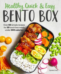 Healthy, Quick & Easy Bento Box: Over 60 Simple Recipes for 30 Lunch Box Meals Under 500 Calories - 2877858528