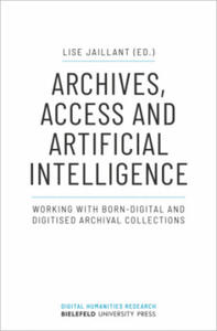 Archives, Access, and Artificial Intelligence - Working with Born-Digital and Digitised Archival Collections - 2876615692