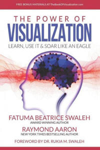 The Power of VISUALIZATION: Learn, Use It & Soar Like An Eagle - 2867167977