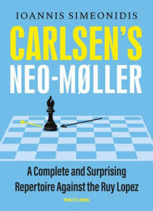 Carlsen's Neo-M?ller: A Complete and Surprising Repertoire Against the Ruy Lopez - 2877768790