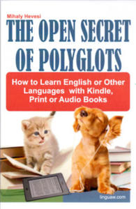 Open Secret of Polyglots - How to learn English or Other Languages with Kindle, Print or Audio Books - 2877957539