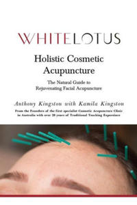 Holistic Cosmetic Acupuncture: The Natural Guide to Rejuvenating Facial Acupuncture - 2873169704