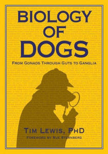 Biology of Dogs From Gonads Through Guts to Ganglia - 2870687907