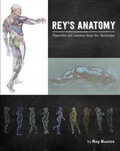 Rey's Anatomy: Figurative Art Lessons from the Classroom - 2866527897