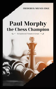 Paul Morphy, the Chess Champion - 2867158794