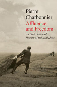 Affluence and Freedom - An Environmental History of Political Ideas - 2871606997