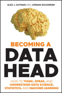 Becoming a Data Head - How to Think, Speak, and Understand Data Science, Statistics, and Machine Learning - 2865689598