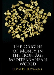 Origins of Money in the Iron Age Mediterranean World - 2871412568