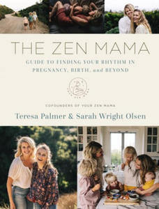 The Zen Mama Guide to Finding Your Rhythm in Pregnancy, Birth, and Beyond - 2866646673