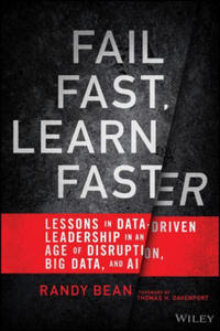 Fail Fast, Learn Faster - Lessons in Data-Driven Leadership in an Age of Disruption, Big Data, and AI - 2863949371