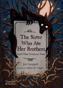 Sister Who Ate Her Brothers: And Other Gruesome Tales - 2866216610