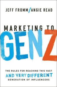 Marketing to Gen Z: The Rules for Reaching This Vast--And Very Different--Generation of Influencers - 2871143226