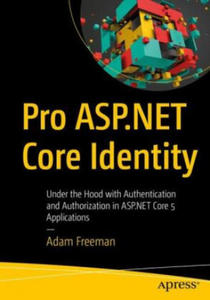 Pro ASP.NET Core Identity: Under the Hood with Authentication and Authorization in ASP.NET Core 5 and 6 Applications - 2862012915